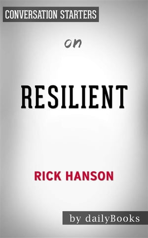 Resilient: by Rick Hanson | Conversation Starters