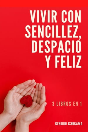 3 libros en 1: Vivir con sencillez, despacio y feliz