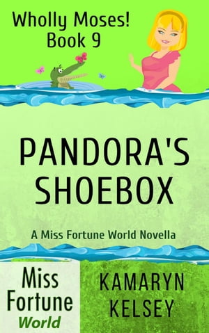 Pandora's Shoebox Miss Fortune World: Wholly Moses!, #9【電子書籍】[ Kamaryn Kelsey ]