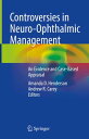 Controversies in Neuro-Ophthalmic Management An Evidence and Case-Based Appraisa...