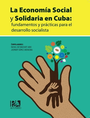 La Economía Social y Solidaria en Cuba: fundamentos y prácticas para el desarrollo socialista