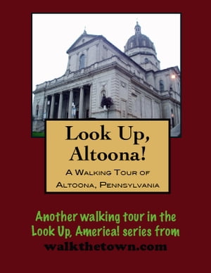 A Walking Tour of Altoona, Pennsylvania【電子