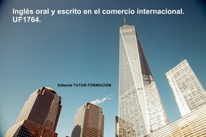 Inglés oral y escrito en el comercio internacional. UF1764