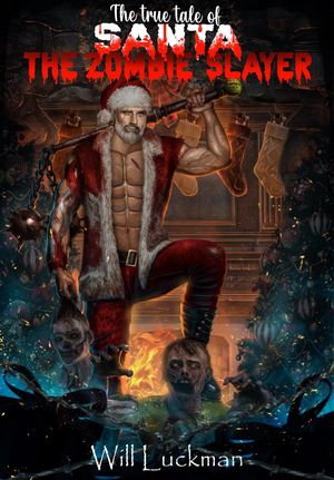 The True Tale of Santa the Zombie Slayer