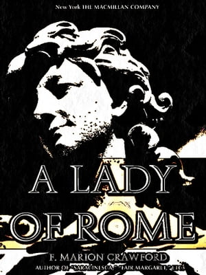 A Lady of Rome【電子書籍】[ F. Marion Crawford ]