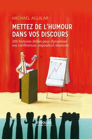 Mettez de l'humour dans votre discours 200 histoires dr?les pour dynamiser vos conf?rences, expos?s