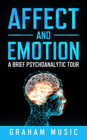 Affect and Emotion: A Brief Psychoanalytic Tour