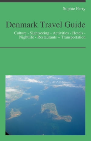 Denmark Travel Guide: Culture - Sightseeing - Activities - Hotels - Nightlife - Restaurants – Transportation (including Copenhagen)