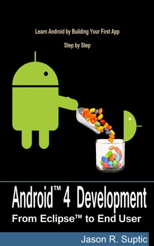 Android 4 Development: From Eclipse to End User