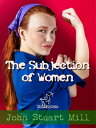 ŷKoboŻҽҥȥ㤨The Subjection of Women (Annotated (Women's rightsŻҽҡ[ John Stuart Mill ]פβǤʤ80ߤˤʤޤ