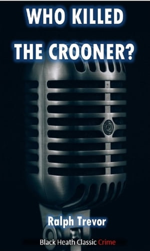 Who Killed the Crooner?【電子書籍】[ Ralph