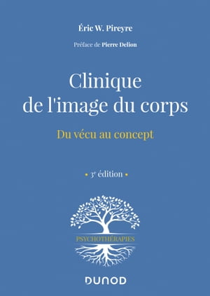 Clinique de l'image du corps - 3e ?d. Du v?cu au