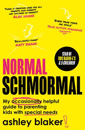 Normal Schmormal: My occasionally helpful guide to parenting kids with special needs