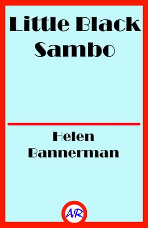 Little Black Sambo (Illustrated)【電子書籍】[ Helen Bannerman ]