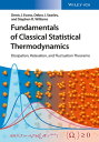 Fundamentals of Classical Statistical Thermodynamics Dissipation, Relaxation, an...