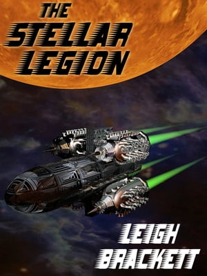 The Stellar Legion【電子書籍】[ Leigh Brackett ]