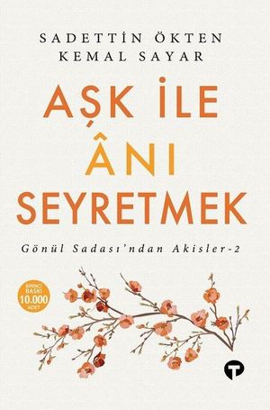 Aşk ile Anı Seyretmek: Gönül Sadasından Akisler-2