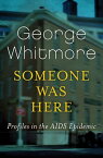 Someone Was Here Profiles in the AIDS Epidemic【電子書籍】[ George Whitmore ]