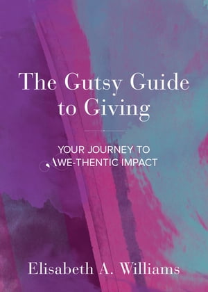 The Gutsy Guide to Giving