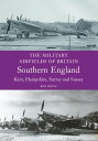 Military Airfields of Britain: Southern England【電子書籍】[ Ken Delve ]