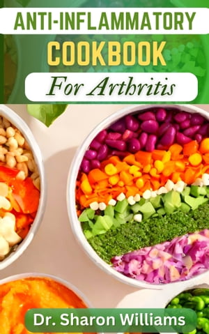 THE COMPLETE ANTI INFLAMMATORY COOKBOOK FOR ARTHRITIS