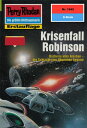 Perry Rhodan 1945: Krisenfall Robinson Perry Rhodan-Zyklus Der Sechste Bote 【電子書籍】 Robert Feldhoff