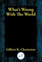 What’s Wrong with the World【電子書籍】[ Gilbert K. Chesterton ]