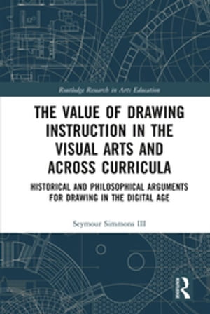 The Value of Drawing Instruction in the Visual Arts and Across Curricula