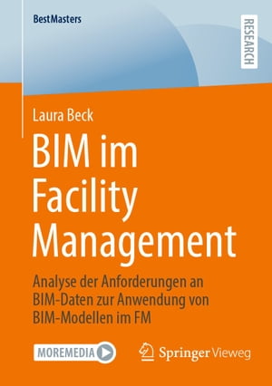 BIM im Facility Management Analyse der Anforderungen an BIM-Daten zur Anwendung von BIM-Modellen im FM