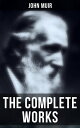 The Complete Works Travel Memoirs, Wilderness Essays, Environmental Studies Letters【電子書籍】 John Muir