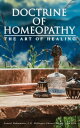 Doctrine of Homeopathy ? The Art of Healing Organon of Medicine, Of the Homoeopathic Doctrines, Homoeopathy as a Science…