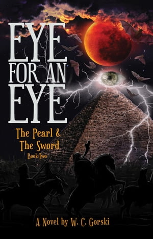 EYE for an EYE The Pearl & The Sword Book-Two【電子書籍】[ William Gorski ]