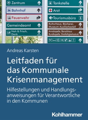 Leitfaden f?r das Kommunale Krisenmanagement Hilfestellungen und Handlungsanweisungen f?r Verantwortliche in den Kommunen