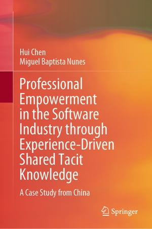 ŷKoboŻҽҥȥ㤨Professional Empowerment in the Software Industry through Experience-Driven Shared Tacit Knowledge A Case Study from ChinaŻҽҡ[ Hui Chen ]פβǤʤ17,016ߤˤʤޤ