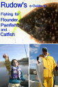 Rudow's e-Guide to Fishing for Flounder, Panfish, and Catfish【電子書籍】[ Lenny Rudow...