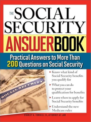 The Social Security Answer Book Practical Answers to More Than 200 Questions on Social Security【電子書籍】[ Stanley Tomkiel III ]