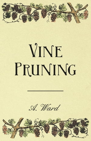 Vine Pruning【電子書籍】[ Frederic T. Bioletti ]
