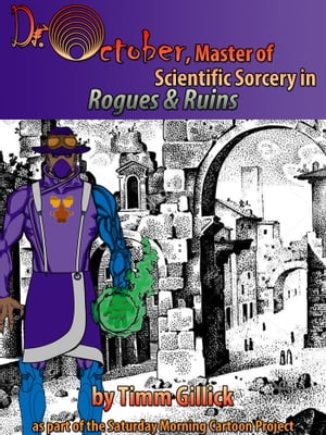 Doctor October: Master of Scientific Sorcery in Rogues & Ruins