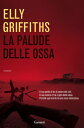 La palude delle ossa Un caso di Ruth Galloway【電子書籍】[ Elly Griffiths ]