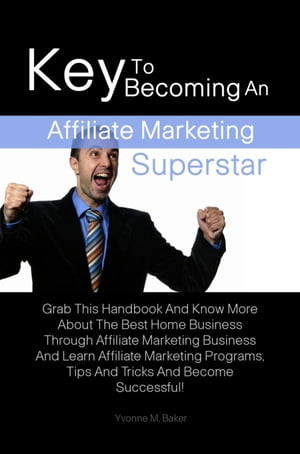 Key To Becoming An Affiliate Marketing Superstar