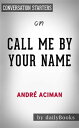 Call Me By Your Name: by Andre Aciman Conversation Starters【電子書籍】 dailyBooks