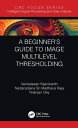 A Beginner’s Guide to Multilevel Image Thresholding