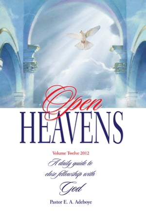 Open Heavens 2012 A Daily Guide to Close Fellowship with GodŻҽҡ[ Enoch Adeboye ]