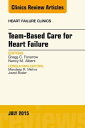 Team-Based Care for Heart Failure, An Issue of Heart Failure Clinics【電子書籍】[ Greg...