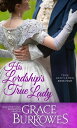 His Lordship 039 s True Lady【電子書籍】 Grace Burrowes