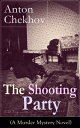 ŷKoboŻҽҥȥ㤨The Shooting Party (A Murder Mystery Novel Intriguing thriller by one of the greatest Russian author and playwright of Uncle Vanya, The Cherry Orchard, The Three Sisters and The SeagullŻҽҡ[ Anton Chekhov ]פβǤʤ300ߤˤʤޤ