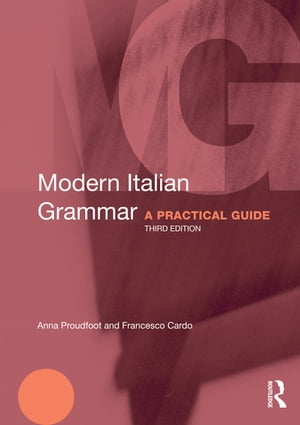 Modern Italian Grammar A Practical Guide【電子書籍】 Anna Proudfoot