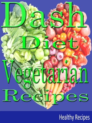 Dash Diet: Vegetarians Recipes