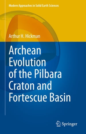 Archean Evolution of the Pilbara Craton and Fortescue Basin