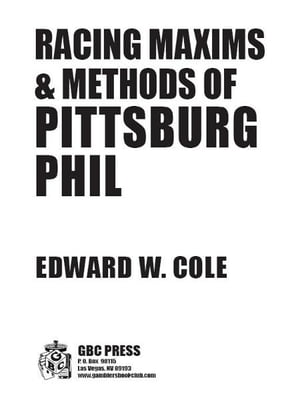 RACING MAXIMS & METHODS OF PITSSBURG PHIL